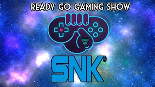 Ready Go Gaming Show: SNK
