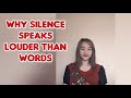 REASONS WHY SILENCE SPEAKS LOUDER THAN WORDS!