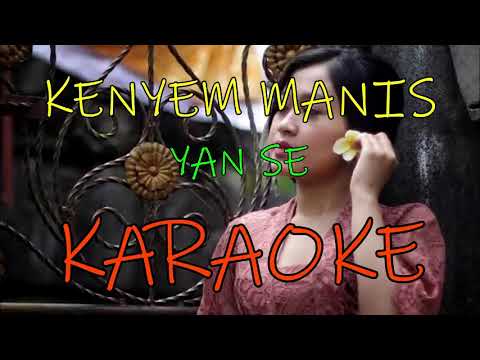 KENYEM MANIS_Yan Se (KARAOKE).