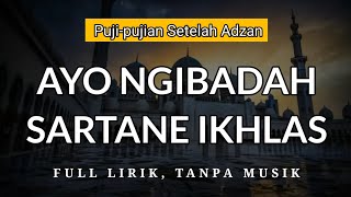 Download lagu Ayo Ngibadah Sartane Ikhlas | Puji-pujian Jawa Setelah Adzan mp3