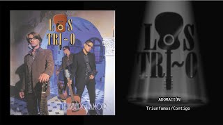 LOS TRI-O - ADORACIÓN (Triunfamos /Contigo) Video Lyrics Oficial