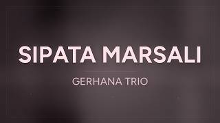 Download lagu Gerhana Trio   Sipata Marsali ( Lyric Vidio) mp3