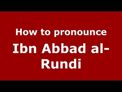 How to pronounce Ibn Abbad al-Rundi (Arabic/Morocco) - PronounceNames.com