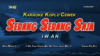 Download lagu YANG SEDANG SEDANG SAJA - Iwan | KARAOKE Nada CEWEK (DIA TIDAK CANTIK MAK) mp3 Download lagu YANG SEDANG SEDANG SAJA - Iwan | KARAOKE Nada CEWEK (DIA TIDAK CANTIK MAK) mp3