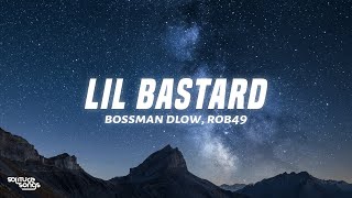 BossMan Dlow - Lil Bastard (Lyrics) ft. Rob49