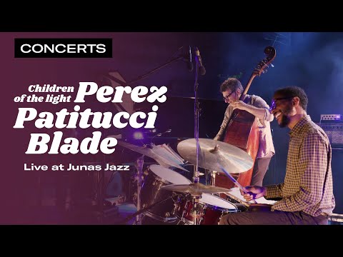 Children Of The Light - Perez, Patitucci, Blade | Looking For Light | Jazz à Junas