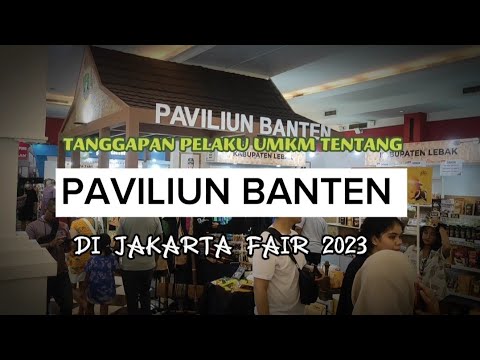    Tanggapan Para Pelaku UMKM Tentang Paviliun Banten di Jakarta Fair 2023