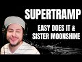 FIRST TIME HEARING Supertramp- "Easy Does It" & "Sister Moonshine" (Reaction)