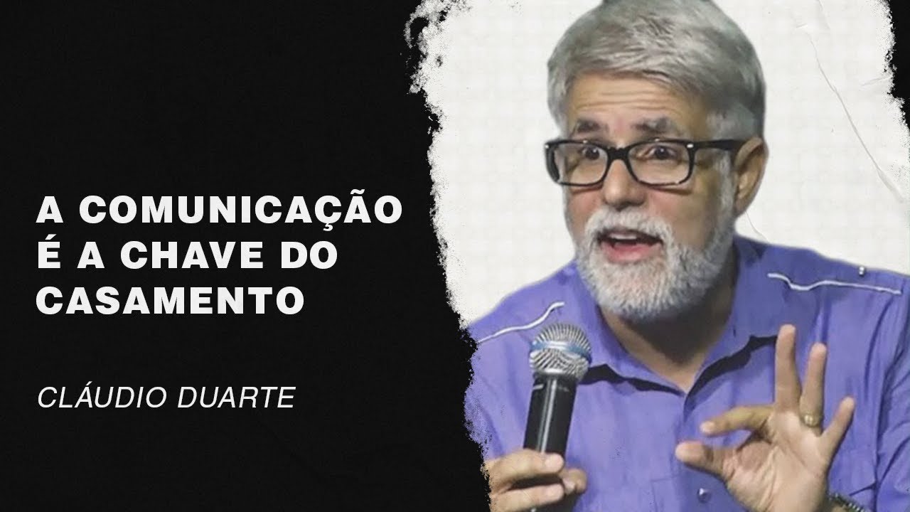 Cláudio Duarte | A comunicação é a chave do casamento