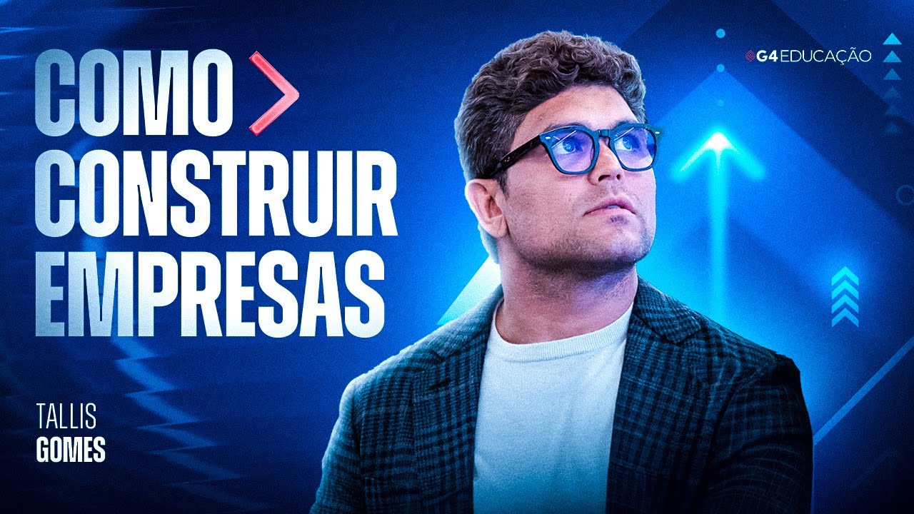 GUIA COMPLETO: Como Construir uma Empresa do Zero com Tallis Gomes | G4 Day