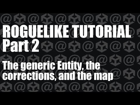 Unity Roguelike Tutorial : Part 2 - The generic Entity, the corrections, and the map