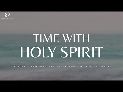 Time With Holy Spirit: 4 Hour Instrumental Worship, Prayer & Meditation Music