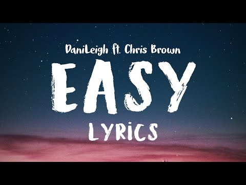 DaniLeigh - Easy (Lyrics) ft. Chris Brown