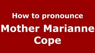 How to pronounce Mother Marianne Cope