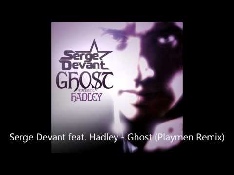 Serge Devant feat. Hadley - Ghost (Playmen Remix)