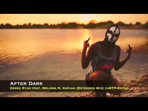 Derek Ryan feat. Melissa R. Kaplan - After Dark (Extended Mix) (+MTP-Edit+)