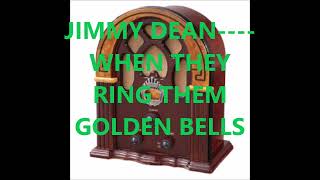 JIMMY DEAN    WHEN THEY RING THEM GOLDEN BELLS