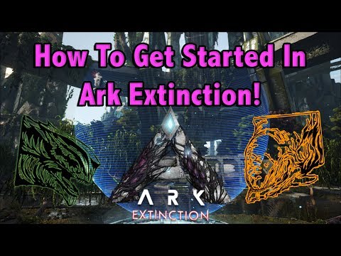 HOW TO FIRST GET STARTED IN ARK EXTINCTION FOR NEW PLAYERS!! || ARK EXTINCTION!