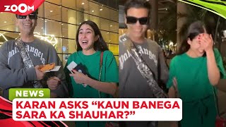 Karan Johar embarrasses Sara Ali Khan and asks 'kaun banega Sara ka Shauhar?'