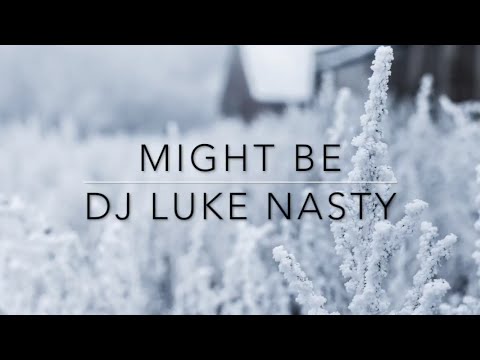Dj Luke Nasty- Might Be Lyrics