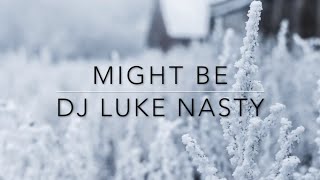 Dj Luke Nasty- Might Be Lyrics