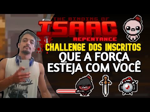 CHALLENGE DOS INSCRITOS - QUE A FORÇA ESTEJA COM VOCÊ! - The Binding of Isaac: Repentance