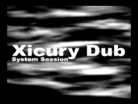 XICURY DUB SYSTEM SESSION - ENCUENTRO DE DOS CONTRARIOS [DIRECTO.2008]