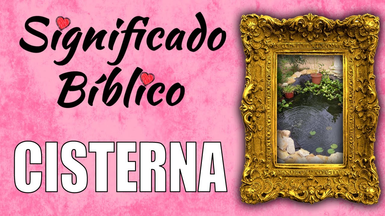 Cisterna Significado Bíblico | ¿Qué Significa Cisterna en la Biblia 🙏