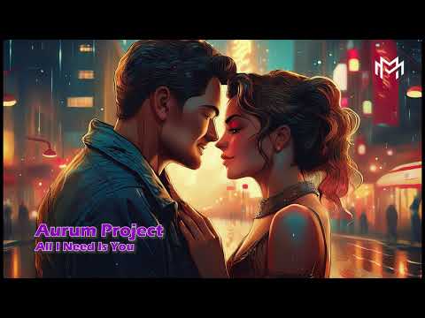 Aurum Project - All I Need Is You