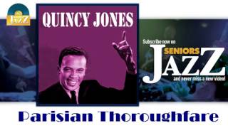 Quincy Jones - Parisian Thoroughfare (HD) Officiel Seniors Jazz