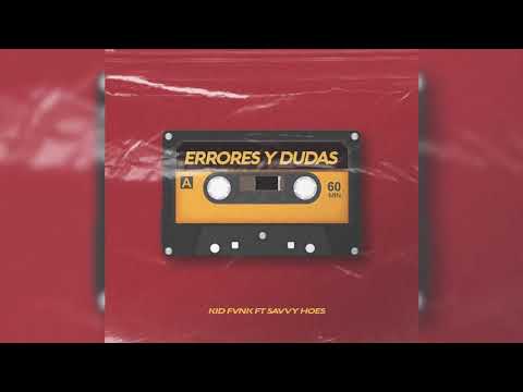 Kid Fvnk - Errores y Dudas ft. Savvy Hoes (Audio Oficial)