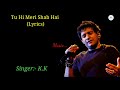 Tu Hi Meri Shab Hai Full Song Lyrics Gangster K K Kangana Ranaut Emraan Hashmi Sayeed Quadri Pritam