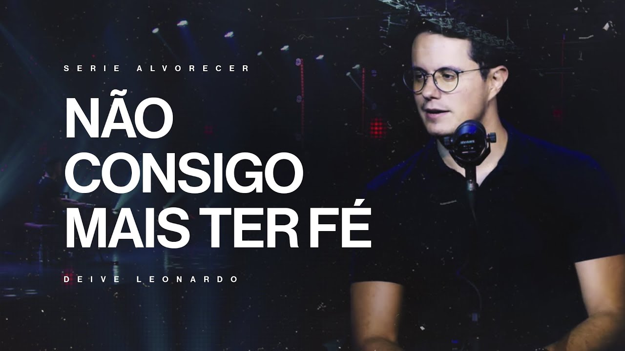 Não consigo mais ter fé | Deive Leonardo