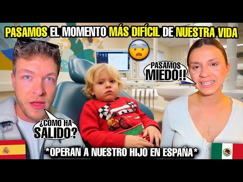 EL MOMENTO MÁS DIFÍCIL DE NUESTRA VIDA😧*Operan nuestro hijo en España*🇪🇸