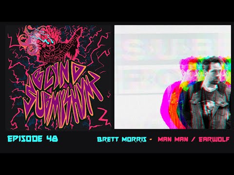 Blynd Submyshynz Episode 48: Brett Morris from Man Man and Earwolf