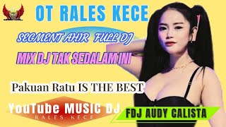 Download lagu OT RALES KECE FDJ AUDY CALISTA | SEGMENT AHIR FULL DJ PAKUAN RATU WAYKANAN❗MIK DJ TAK SEDALAM INI mp3