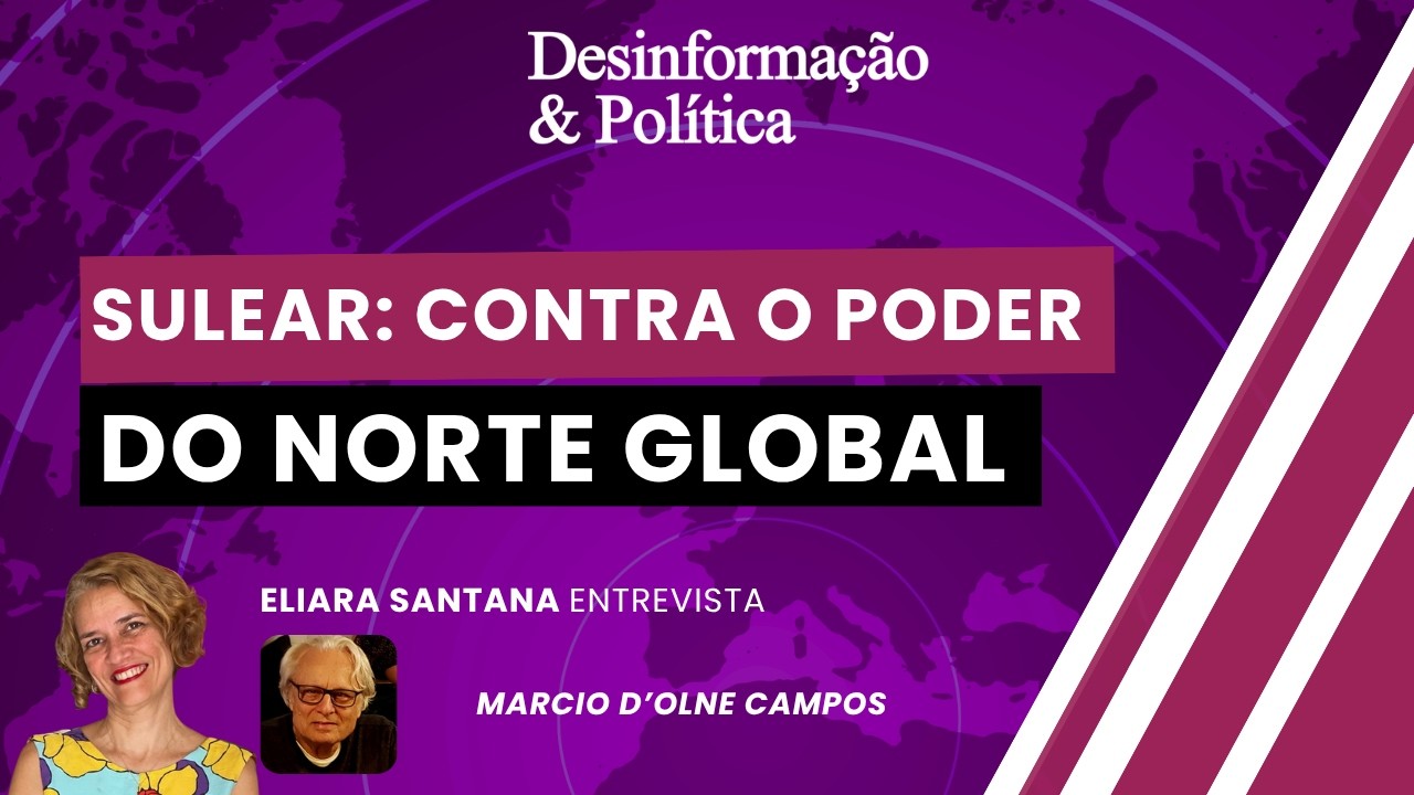 SuLear: contra o poder do Norte Global | Desinformação & Política- 10/04/26