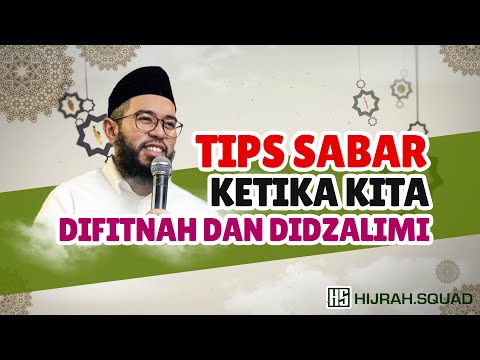 TIPS !! SABAR KETIKA DIFITNAH, DIZALIMI DAN DISAKITI "Ust. Muhammad Nuzul Dzikri Lc