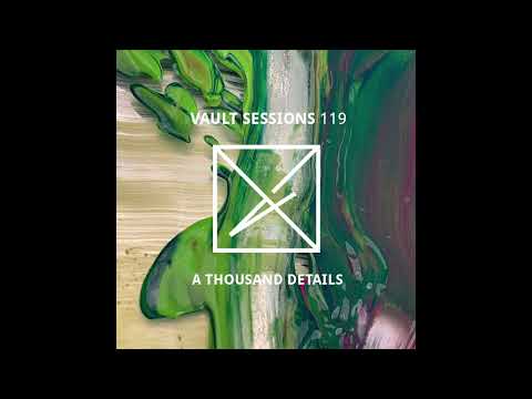 A Thousand Details - Vault Sessions #119