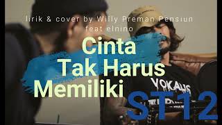 Download lagu ST12 - Cinta Tak Harus Memiliki (cover by Elnino ft Willy Preman Pensiun/Bikeboyz) lirik by akyn mp3