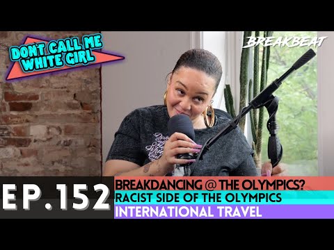 DCMWG Talks Breakdancing at the Olympics, Racism on the Internet, International Travel & More