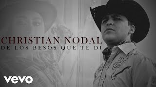Christian Nodal - De Los Besos Que Te Di (Lyric Video)