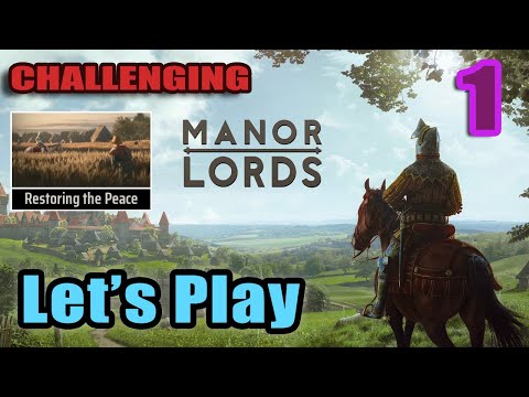 Let's Play - Manor Lords - Challenging - Restoring the Peace - Full Gameplay (Early Access Version)