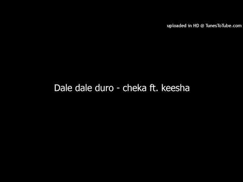Dale dale duro - cheka ft. keesha