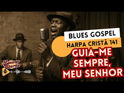 Harpa Cristã 141 – Guia-me, ó Salvador | Blues Gospel com IA
