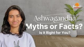 5 Myths and Facts about Ashwagandha