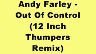 Andy Farley - Out Of Control (12 Inch Thumpers Remix)