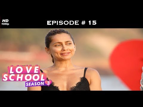 Love School 3 - Episode 15 - Karan loses his cool!