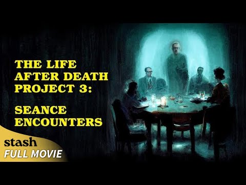 The Life after Death Project 3: Seance Encounters | Paranormal Activities Documentary | Full Movie