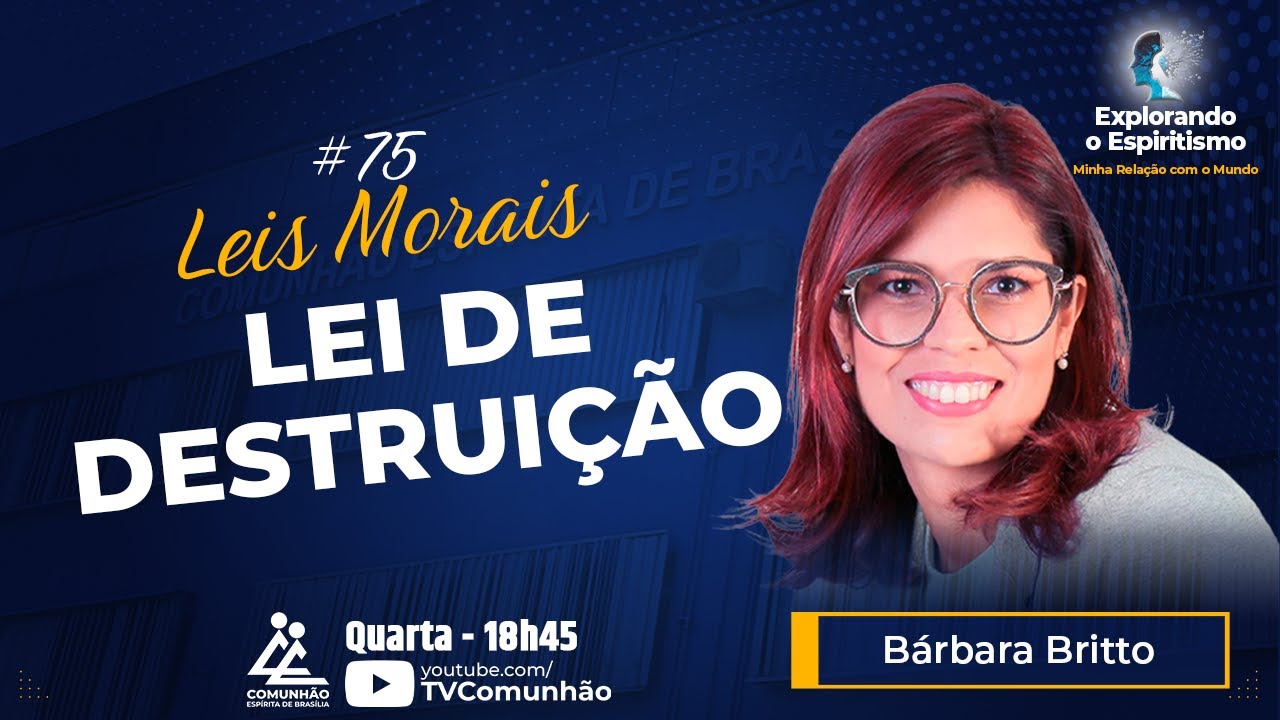Explorando o Espiritismo | #75 - LEIS MORAIS: LEI DE DESTRUIÇÃO - Bárbara Britto